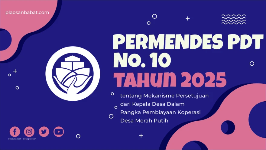 Permendesa PDT Nomor 10 Tahun 2025 tentang Mekanisme Persetujuan dari Kepala Desa dalam rangka Pembiayaan Koperasi Desa Merah Putih